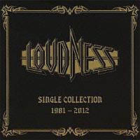 ＬＯＵＤＮＥＳＳ「 ＳＩＮＧＬＥ　ＣＯＬＬＥＣＴＩＯＮ　１９８１－２０１２」