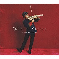 藤井フミヤ「 Ｗｉｎｔｅｒ　Ｓｔｒｉｎｇ」