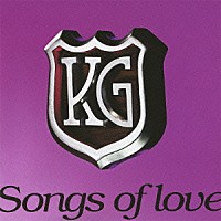 ＫＧ「 Ｓｏｎｇｓ　ｏｆ　ｌｏｖｅ」