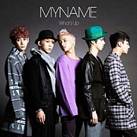 ＭＹＮＡＭＥ「 Ｗｈａｔ’ｓ　Ｕｐ」