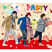 Ｔｒｉｇｎａｌ「 ＰＡＲＴＹ」