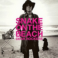 ＳＮＡＫＥ　ＯＮ　ＴＨＥ　ＢＥＡＣＨ「 ＤＥＡＲ　ＲＯＣＫＥＲＳ」