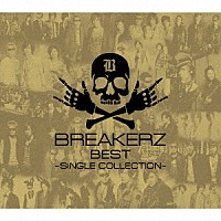 ＢＲＥＡＫＥＲＺ「 ＢＲＥＡＫＥＲＺ　ＢＥＳＴ　～ＳＩＮＧＬＥ　ＣＯＬＬＥＣＴＩＯＮ～」