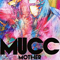 ＭＵＣＣ「 ＭＯＴＨＥＲ」