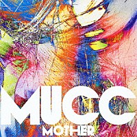 ＭＵＣＣ「 ＭＯＴＨＥＲ」