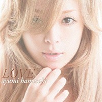 浜崎あゆみ「 ＬＯＶＥ」