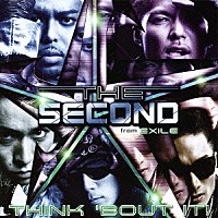 ＴＨＥ　ＳＥＣＯＮＤ　ｆｒｏｍ　ＥＸＩＬＥ「 ＴＨＩＮＫ　’ＢＯＵＴ　ＩＴ！」