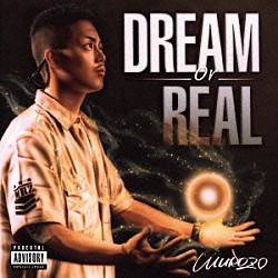 ＭＵＲＯＺＯ「ＤＲＥＡＭ　ｏｒ　ＲＥＡＬ」