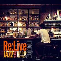 ｍｏｎｏｌｏｇ「Ｒｅ：Ｌｉｖｅ　－　ＪＡＺＺ　ｍｅｅｔｓ　ＨＩＰ　ＨＯＰ　ＣＬＡＳＳＩＣＳ」