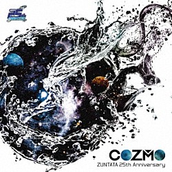 ＺＵＮＴＡＴＡ「ＣＯＺＭＯ　～ＺＵＮＴＡＴＡ　２５ｔｈ　Ａｎｎｉｖｅｒｓａｒｙ～」