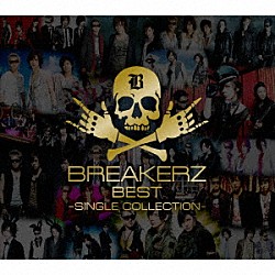 ＢＲＥＡＫＥＲＺ「ＢＲＥＡＫＥＲＺ　ＢＥＳＴ　～ＳＩＮＧＬＥ　ＣＯＬＬＥＣＴＩＯＮ～」