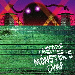 ＣＡＳＣＡＤＥ「ＭＯＮＳＴＥＲ’Ｓ　ＣＡＭＰ」