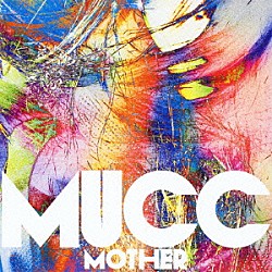 ＭＵＣＣ「ＭＯＴＨＥＲ」