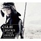 ＧＬＡＹ「ＪＵＳＴＩＣＥ　［ｆｒｏｍ］　ＧＵＩＬＴＹ」