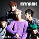 ＭＹＮＡＭＥ「Ｗｈａｔ’ｓ　Ｕｐ」