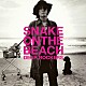 ＳＮＡＫＥ　ＯＮ　ＴＨＥ　ＢＥＡＣＨ「ＤＥＡＲ　ＲＯＣＫＥＲＳ」