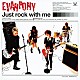 ＥＶＡＮＰＯＮＹ「Ｊｕｓｔ　ｒｏｃｋ　ｗｉｔｈ　ｍｅ」