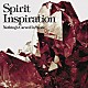 Ｎｏｔｈｉｎｇ’ｓ　Ｃａｒｖｅｄ　Ｉｎ　Ｓｔｏｎｅ「Ｓｐｉｒｉｔ　Ｉｎｓｐｉｒａｔｉｏｎ」