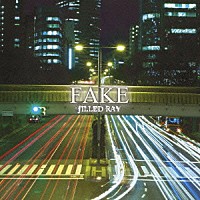 ＪＩＬＬＥＤ　ＲＡＹ「 ＦＡＫＥ」