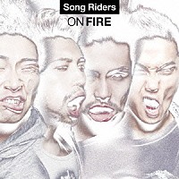 Ｓｏｎｇ　Ｒｉｄｅｒｓ「 ＯＮ　ＦＩＲＥ」