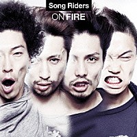 Ｓｏｎｇ　Ｒｉｄｅｒｓ「 ＯＮ　ＦＩＲＥ」