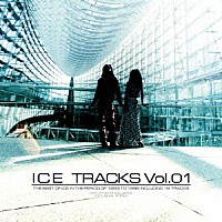 ＩＣＥ「 ＩＣＥ　ＴＲＡＣＫＳ　Ｖｏｌ．０１」