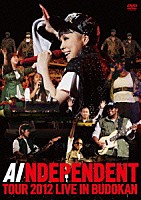 ＡＩ「 ＩＮＤＥＰＥＮＤＥＮＴ　ＴＯＵＲ　２０１２　ＬＩＶＥ　ＩＮ　ＢＵＤＯＫＡＮ」