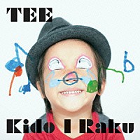 ＴＥＥ「 Ｋｉｄｏ　Ｉ　Ｒａｋｕ」