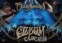 ＯＺＲＯＳＡＵＲＵＳ「 “ＯＺＢＵＭ　～Ａ：ＵＮ～”　ＴＯＵＲ２０１２」