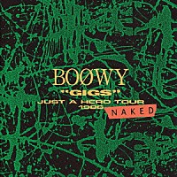 ＢＯＯＷＹ「 “ＧＩＧＳ”　ＪＵＳＴ　Ａ　ＨＥＲＯ　ＴＯＵＲ　１９８６　ＮＡＫＥＤ」