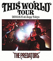 ＴＨＥ　ＰＲＥＤＡＴＯＲＳ「 ＴＨＩＳ　ＷＯＲＬＤ　ＴＯＵＲ　２０１０．９．１７　ａｔ　Ｚｅｐｐ　Ｔｏｋｙｏ」