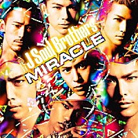 三代目　Ｊ　Ｓｏｕｌ　Ｂｒｏｔｈｅｒｓ「 ＭＩＲＡＣＬＥ」