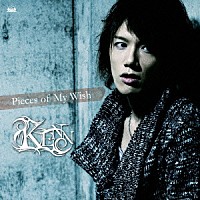 ＫＥＮＮ「 Ｐｉｅｃｅｓ　ｏｆ　Ｍｙ　Ｗｉｓｈ」