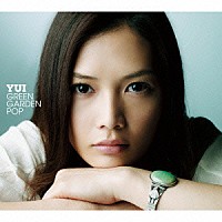 ＹＵＩ「 ＧＲＥＥＮ　ＧＡＲＤＥＮ　ＰＯＰ」