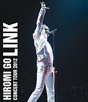 郷ひろみ「 ＨＩＲＯＭＩ　ＧＯ　ＣＯＮＣＥＲＴ　ＴＯＵＲ　２０１２　ＬＩＮＫ」