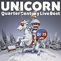 ＵＮＩＣＯＲＮ「 Ｑｕａｒｔｅｒ　Ｃｅｎｔｕｒｙ　Ｌｉｖｅ　Ｂｅｓｔ」