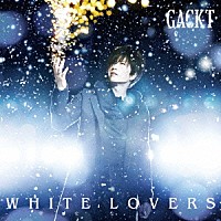 ＧＡＣＫＴ「 ＷＨＩＴＥ　ＬＯＶＥＲＳ　－幸せなトキ－」