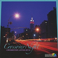 （Ｖ．Ａ．）「 ＣＲＯＳＳＯＶＥＲ　ＮＩＧＨＴ～ＣＲＯＳＳＯＶＥＲ　ＪＡＰＡＮ　２０１２～」