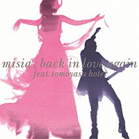 ＭＩＳＩＡ「 Ｂａｃｋ　Ｉｎ　Ｌｏｖｅ　Ａｇａｉｎ　（ｆｅａｔ．布袋寅泰）」