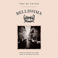 （Ｖ．Ａ．）「 ＢＥＬＬＩＳＳＩＭＡ　～Ｆｉｎｅｓｔ　Ｊａｚｚ　ｆｒｏｍ　Ｉｔａｌｙ～」