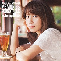 ＲＯＵＮＤ　ＴＡＢＬＥ　ｆｅａｔ．Ｎｉｎｏ「 ＳＩＮＧＬＥＳ　ＢＥＳＴ　２００２－２０１２　ＭＥＭＯＲＩＥＳ」