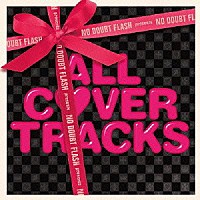 （Ｖ．Ａ．）「 ＮＯ　ＤＯＵＢＴ　ＦＬＡＳＨ　ｐｒｅｓｅｎｔｓ　ＡＬＬ　ＣＯＶＥＲ　ＴＲＡＣＫＳ」