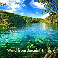 黒石ひとみ、梯郁夫、篠崎正嗣「 Ｗｉｎｄ　ｆｒｏｍ　Ａｎｃｉｅｎｔ　Ｔｉｍｅｓ　（古からの風）」