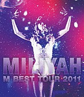 加藤ミリヤ「 Ｍ　ＢＥＳＴ　ＴＯＵＲ　２０１１」