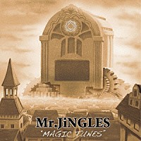 Ｍｒ．ＪｉＮＧＬＥＳ「 ＭＡＧＩＣ　ＴＵＮＥＳ」