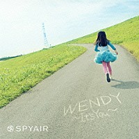 ＳＰＹＡＩＲ「 ＷＥＮＤＹ　～Ｉｔ’ｓ　Ｙｏｕ～」