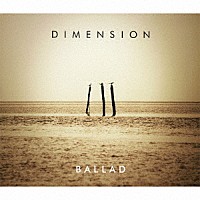 ＤＩＭＥＮＳＩＯＮ「 ＢＡＬＬＡＤ」