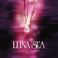 ＬＵＮＡ　ＳＥＡ「 Ｔｈｅ　Ｅｎｄ　ｏｆ　ｔｈｅ　Ｄｒｅａｍ／Ｒｏｕｇｅ」