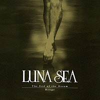 ＬＵＮＡ　ＳＥＡ「 Ｔｈｅ　Ｅｎｄ　ｏｆ　ｔｈｅ　Ｄｒｅａｍ／Ｒｏｕｇｅ」