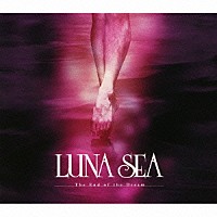 ＬＵＮＡ　ＳＥＡ「 Ｔｈｅ　Ｅｎｄ　ｏｆ　ｔｈｅ　Ｄｒｅａｍ／Ｒｏｕｇｅ」